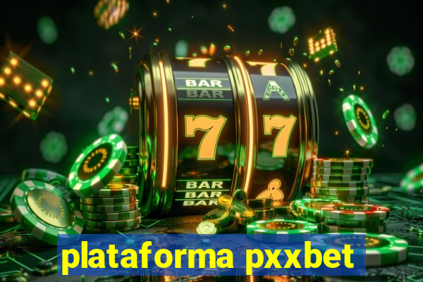 plataforma pxxbet